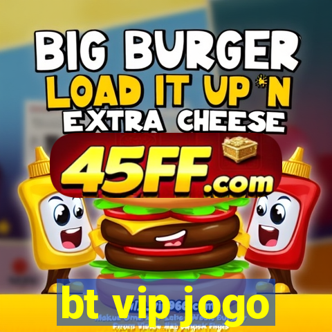 bt vip jogo